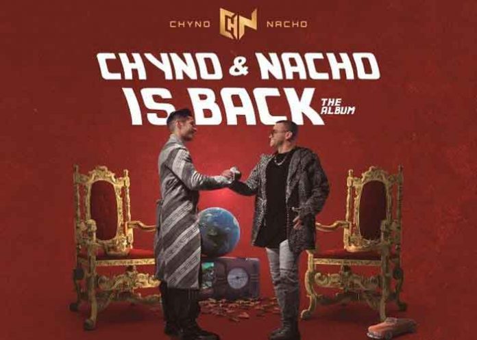 Chyno y nacho retornan a la música con su nuevo álbum 'chyno & nacho is back´