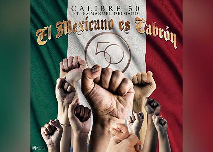 Calibre 50 estrena su nuevo tema “El mexicano es cabrón”