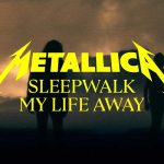 Metallica lanza el videoclip de "Sleepwalk My Life Away" 