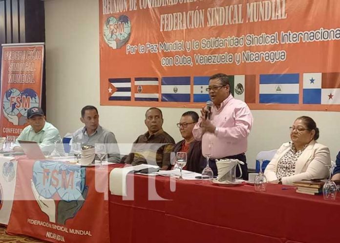 Clausura con éxito el encuentro de la Federación Sindical Mundial en Managua